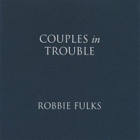 Purchase Robbie Fulks - Couples In Trouble