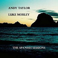 Purchase Andy Taylor - The Spanish Sessions (With Luke Morley) (EP)