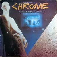Purchase Chrome - Half Machine Lip Moves (Remastered 2007)