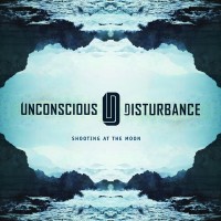 Purchase Unconscious Disturbance - Shooting At The Moon