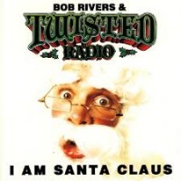 Purchase Bob Rivers & Twisted Radio - I Am Santa Claus