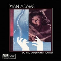 Purchase Ryan Adams - Do You Laugh When You Lie?