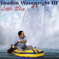 Purchase Loudon Wainwright III - Little Ship
