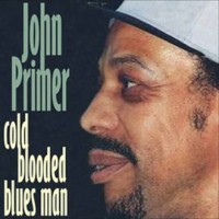 Purchase John Primer - Cold Blooded Blues Man