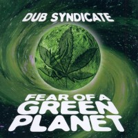 Purchase Dub Syndicate - Fear Of A Green Planet
