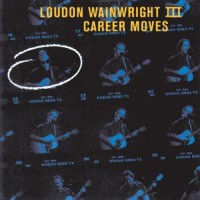 Purchase Loudon Wainwright III - Career Moves
