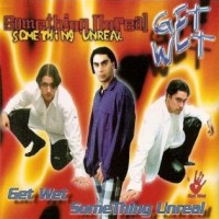 Purchase Get Wet - Something Unreal (CDS)