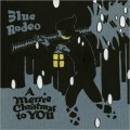 Buy Blue Rodeo - A Merrie Christmas To You Mp3 Download