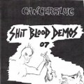 Buy Cancerslug - Shit Blood Demos '07 Mp3 Download