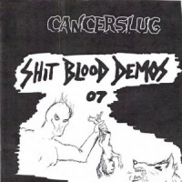 Purchase Cancerslug - Shit Blood Demos '07