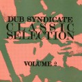 Buy Dub Syndicate - Classic Selection Vol. 2 Mp3 Download