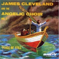 Purchase James Cleveland - Peace Be Still Vol. 3 (With The Angelic Choir)
