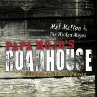 Purchase Mel Melton & The Wicked Mojos - Papa Mojo's Roadhouse