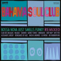 Purchase The Bahama Soul Club - Bossa Nova Just Smells Funky: Remixed