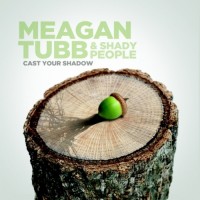 Purchase Meagan Tubb & Shady People - Cast Your Shadow