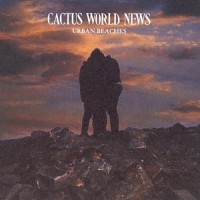 Purchase Cactus World News - Urban Beaches (Repackaged Version 2001)