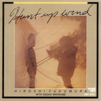 Purchase Hiroshi Fukumura - Hunt Up Wind (With Sadao Watanabe) (Vinyl)