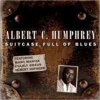 Purchase Albert C. Humphrey - Suitcase Full Of Blues (With Mano Maniak, Charly Braun & Hubert Hofherr)