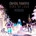 Buy Crystal Fighters - Star Of Love - Remixes Mp3 Download