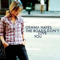 Purchase Gemma Hayes - The Roads Don't Love You