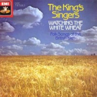 Purchase The King's Singers - Watching The Withe Wheat (Folk Songs Of The British Isles)