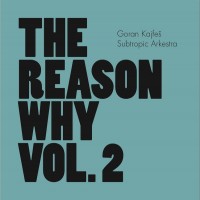 Purchase Goran Kajfes Subtropic Arkestra - The Reason Why Vol. 2