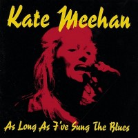 Purchase Kate Meehan - As Long As I've Sung The Blues