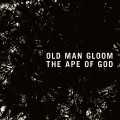 Buy Old Man Gloom - The Ape Of God CD1 Mp3 Download