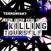 Purchase Terrorfakt - The Fine Art Of Killing Yourself CD1