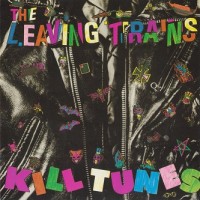 Purchase The Leaving Trains - Kill Tunes