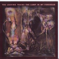 Purchase The Leaving Trains - The Lump In My Forehead