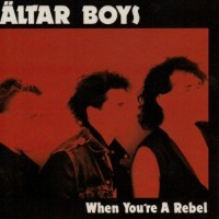 Purchase Altar Boys - When You Are A Rebel