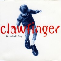 Purchase Clawfinger - Do What I Say (MCD)