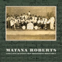 Purchase Matana Roberts - Coin Coin Chapter Two: Mississippi Moonchile