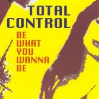 Purchase Total Control - Be What You Wanna Be (MCD)