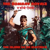 Purchase The Bombay Royale - The Island Of Dr Electrico