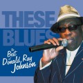 Buy Donald Ray Johnson - These Blues: The Best Of Donald Ray Johnson Mp3 Download