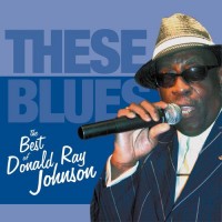 Purchase Donald Ray Johnson - These Blues: The Best Of Donald Ray Johnson