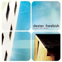 Purchase Dexter Freebish - Tripped Into Divine