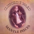 Buy Clifford T. Ward - Mantle Pieces (Vinyl) Mp3 Download