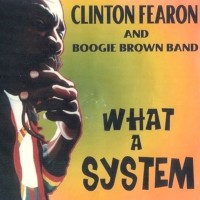 Purchase Clinton Fearon & Boogie Brown Band - What A System CD1