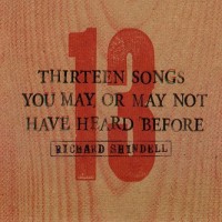 Purchase Richard Shindell - 13 Songs You May Or May Not Have Heard Before