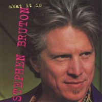 Purchase Stephen Bruton - What It Is