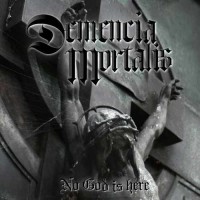Purchase Demencia Mortalis - No God Is Here