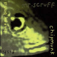 Purchase Mr. Scruff - Chipmunk / Fish / Happy Band (EP)