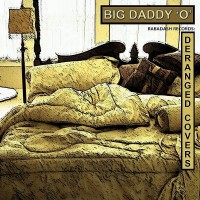 Purchase Big Daddy 'O' - Deranged Covers