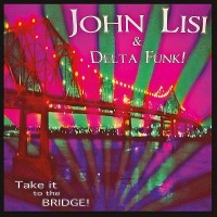 Purchase John Lisi & Delta Funk! - Take It To The Bridge!