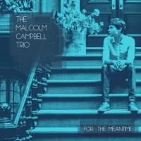 Purchase Malcolm Campbell Trio - For The Meantime