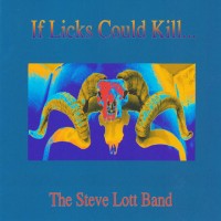 Purchase Steve Lott Band - If Licks Could Kill