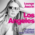 Buy VA - Lounge Jazz In Los Angeles (A Chillout And Bossa Jazzy Collection) Mp3 Download